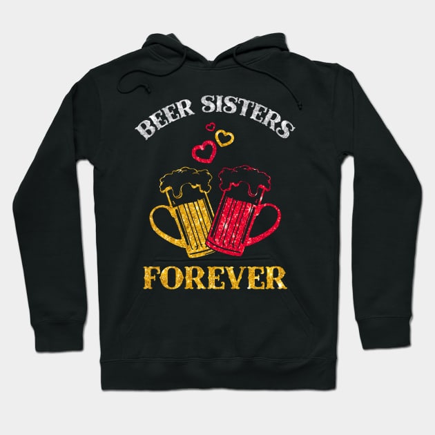 Beer Sisters Forever T-shirt For Women Hoodie by suttonouz9